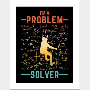 I'm A - Problem - Solver Posters and Art